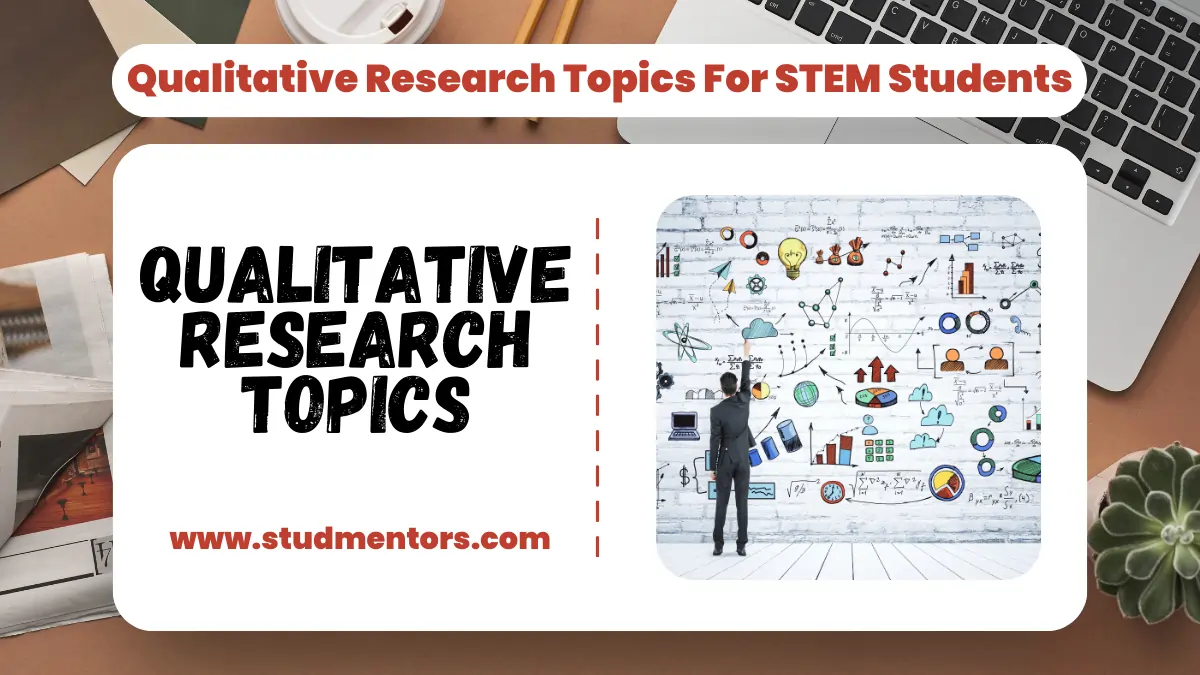 161+ Exciting Qualitative Research Topics For STEM Students