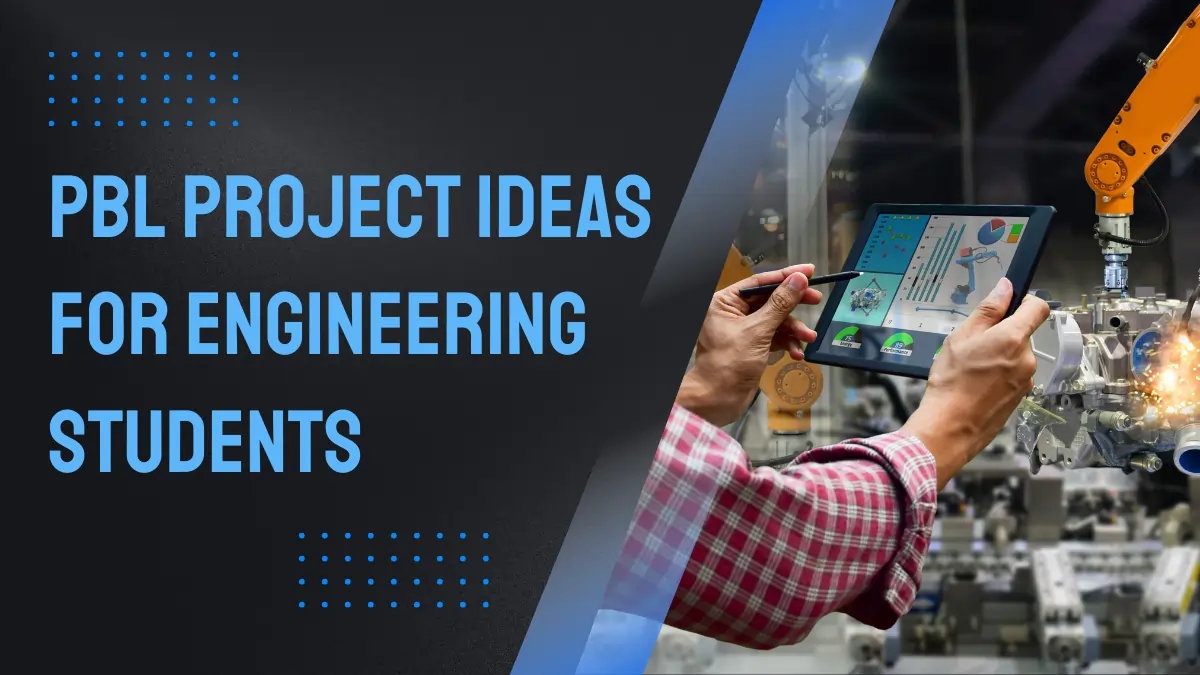 151+ Exciting PBL Project Ideas For Engineering Students