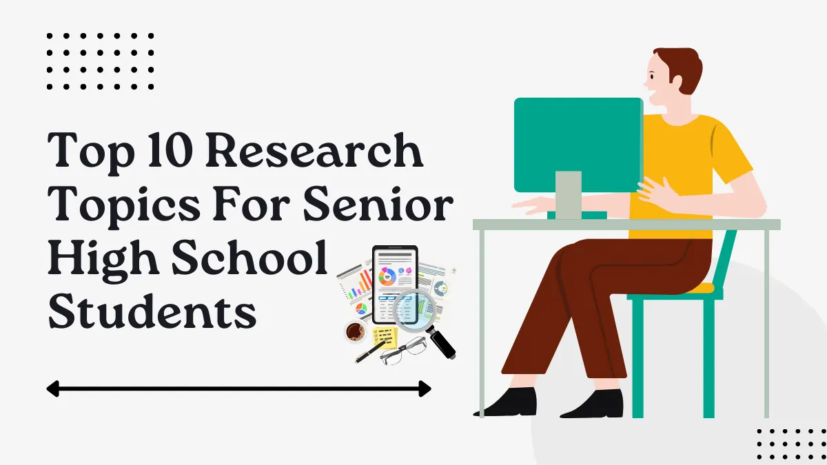 Top 10 Research Topics For Senior High School Students 