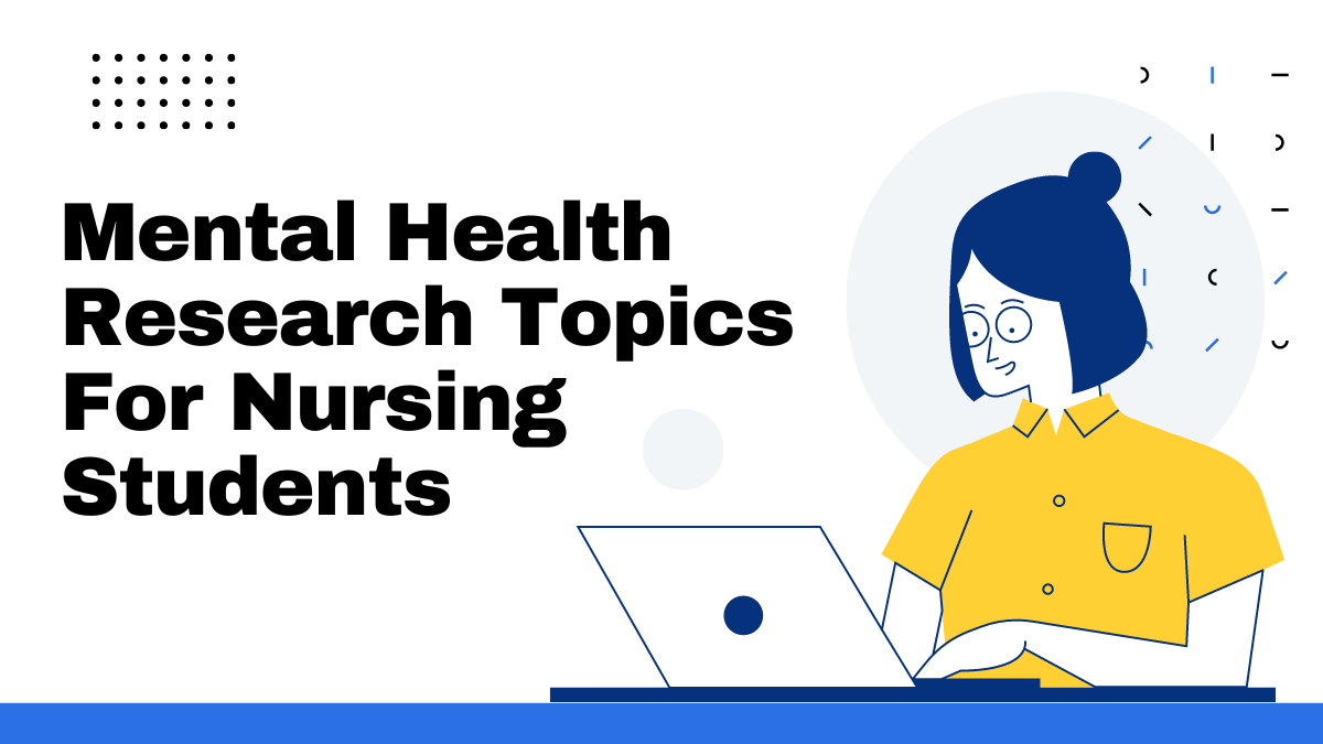 167+ Best Mental Health Research Topics For Nursing Students